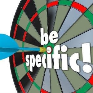 Be Specific